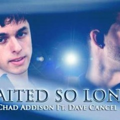 Chad Addison Ft. Dave Cancel - "Waited So Long"