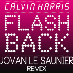 Calvin Harris - flashback  (Jovan Le Saunier Remix)