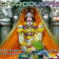 Aai Tuze Dongaravar  Bhagwa Jhenda {Aagri Dhole Mix }Dj Sandy $ Dj Rohan Mix