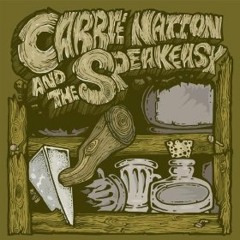 Carrie Nation & The Speakeasy - Drunkle