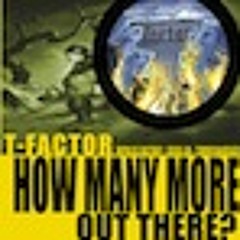 T-Factor - How many more out there