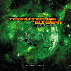 Tommyknocker vs Sunbeam - Twisted world (The Viper mashup mix)