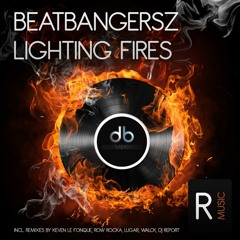 Beatbangersz - Lighting Fires (Original Mix)