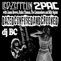 Dazed, Confused and Crooked (Led Zep, 2Pac, James Brown, The Commodores, Rufus Thomas, Billy Squier)