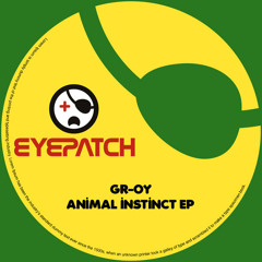 Gr-oy - Animal Instinct (Kentaro Kaji Remix) (Eyepatch Recordings)