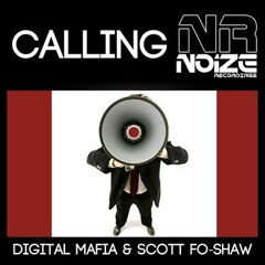 Digital Mafia & Scott Fo-Shaw - Calling OUT NOW ON NOIZE RECORDINGS