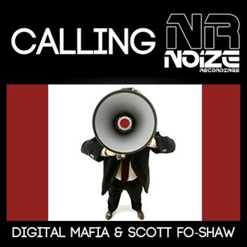Digital Mafia & Scott Fo-Shaw - Calling OUT NOW ON NOIZE RECORDINGS