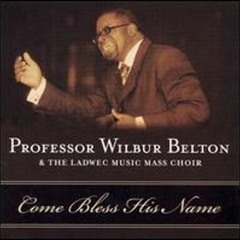 Prof Belton & LMM Choir - Come Bless His Name