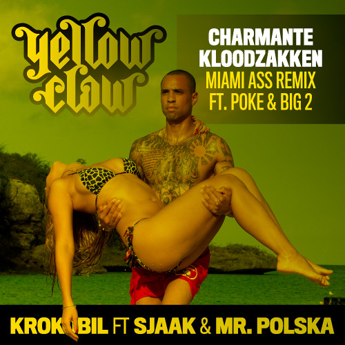 Yellow Claw - Krokobil (Charmante Kloodzakken Miami Ass Remix ft. Poke & Big 2)