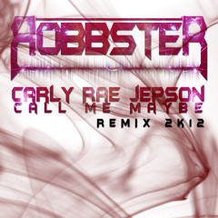 Carly Rae Jepsen - Call Me Maybe (Robbster Remix)