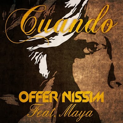 Stream Offer Nissim Feat. Maya - Cuando (Club Mix) by Offer Nissim | Listen  online for free on SoundCloud