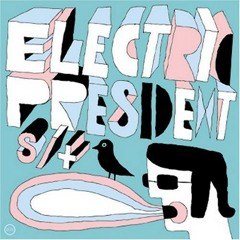 Electric President - Good Morning, Hypocrite