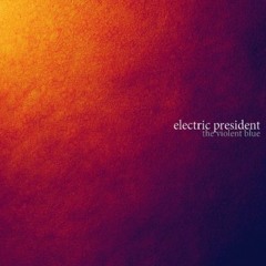 Electric President - Eat Shit and Die