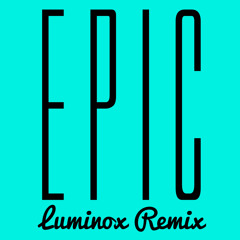 Sandro Silva & Quintino - Epic (Luminox Remix)