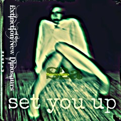 Set you up(scratch mix)-Extinction of the New Dinosaurs