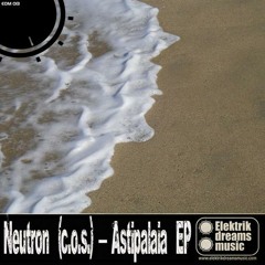 Neutron cos - Astipalaia [Out Now on Beatport!!!] www.elektrikdreamsmusic.com