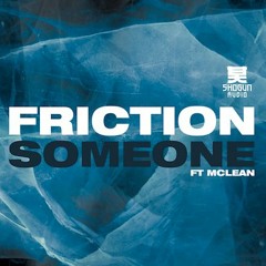 Friction - Someone ft. McLean (Radio Edit)