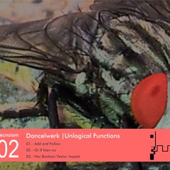 Dancelwerk_Unlogical Functions_ 02.- Or If Then No