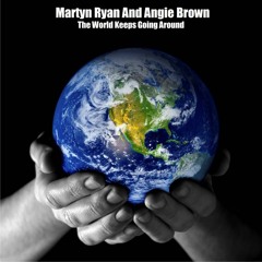 Martyn Ryan And Angie Brown The World Keeps Going Around