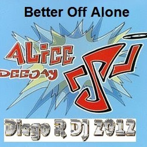 Alice DJ - Better Off Alone 2012 (Diego R DJ Extended Mix).mp3