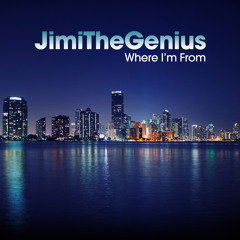 JimiTheGenius "Where I'm From"