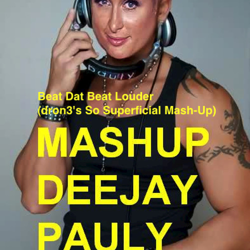 DJ Pauly D vs. Paris Hilton - Beat Dat Beat Louder (dron3's So Superficial Mash-Up)