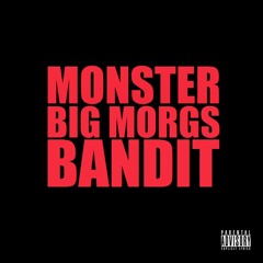 Bandit & Big Morgs - Monster (Kanye West - Monster)