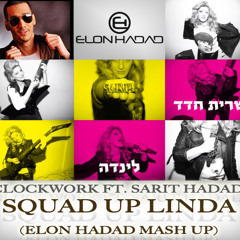 Clockwork ft. Sarit Hadad - Squad Up Linda (Elon hadad Mash up)