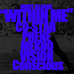 MOOT BLAQUE ft. CoStar, Phene, Mekno, Vision, Conscious- Within Me (YC Dedication)
