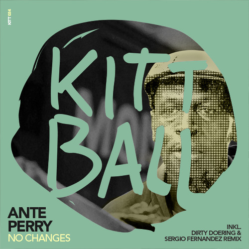 No Changes (Dirty Doering Remix) - Ante Perry - Kittball