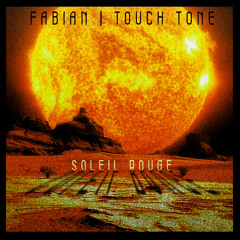 Fabian vs Touch Tone - "Soleil Rouge"