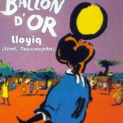 Lloyiq - Ballon d'or (Feat. Youssoupha)