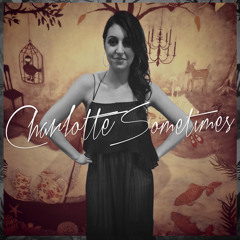 Charlotte Sometimes - Charlotte's Chokehold
