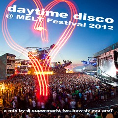 DJ-MIX: daytime disco @ melt festival 2012, by dj supermarkt / how do you are?