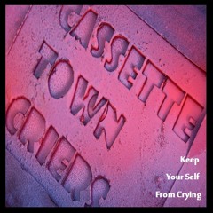 Keep Your Self From Crying