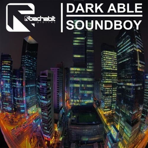 Dark Able - Sound Boy (Bad Habit Muzik)