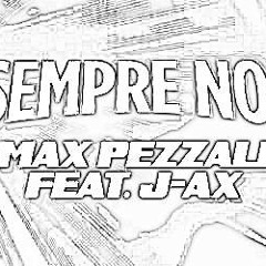 Max Pezzali - Sempre Noi feat. J-Ax (Gabriele Lo Bianco Remix)