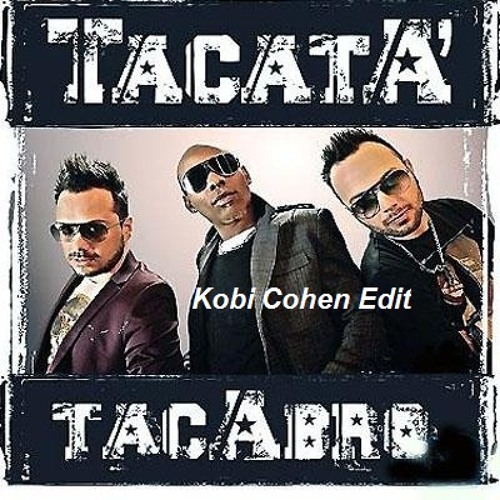 Stream Tacabro - Tacatà Remix ( Kobi Cohen Edit) *Free Download.