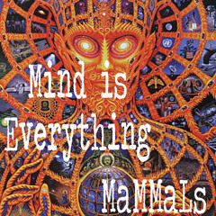 MaMMaLs - Mind is Everything*FREE 320 DOWNLOAD IN DESCRIPTION