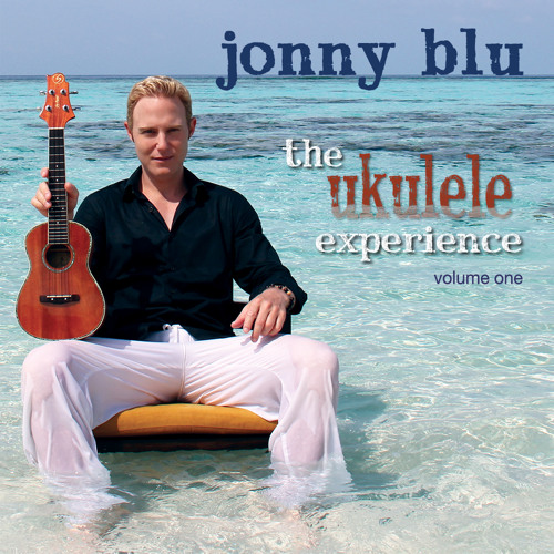 Stream Jonny Blu | Listen to The Ukulele Experience, Vol. One playlist  online for free on SoundCloud