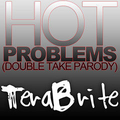 Hot Problems (Double Take Parody)