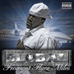 GLOBAL FT. SHIZZ & CITY WEEZE PROD BY MALFUNCTION & D-RO BEATZ