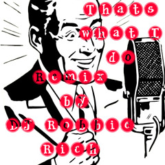 Thats What I Do Remix (Robbie Rich edit)