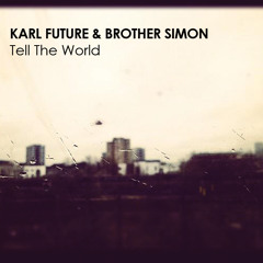 Tell The World - Karl Future & Brother Simon (128k Promotional Clip)