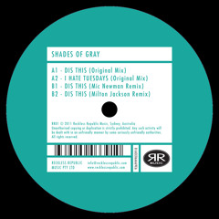 Shades Of Gray - Dis This (Reckless Republic)