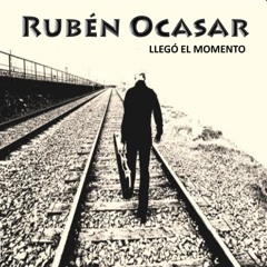 RUBÉN OCASAR-LLEGÓ EL MOMENTO
