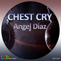 Angel Diaz - Chest Cry (Original Mix) SC