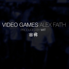 Alex Faith - Video Games