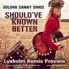 Soluna Samay - Should've Known Better (Lysholm Remix)