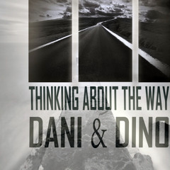 Dani & Dino - Thinking About The Way